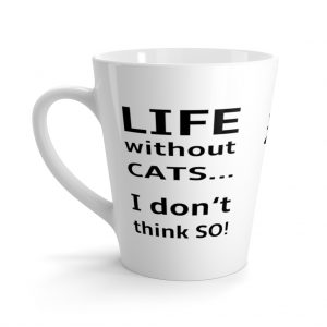Life without cats...Latte mug